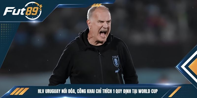 HLV Uruguay Nổi Đóa, Công Khai Chỉ Trích 1 Quy Định Tại World Cup