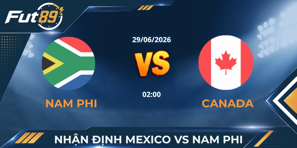 Nhận Định Nam Phi Vs Canada – Đội Khách Nôn Nóng Dễ Hỏng Việc