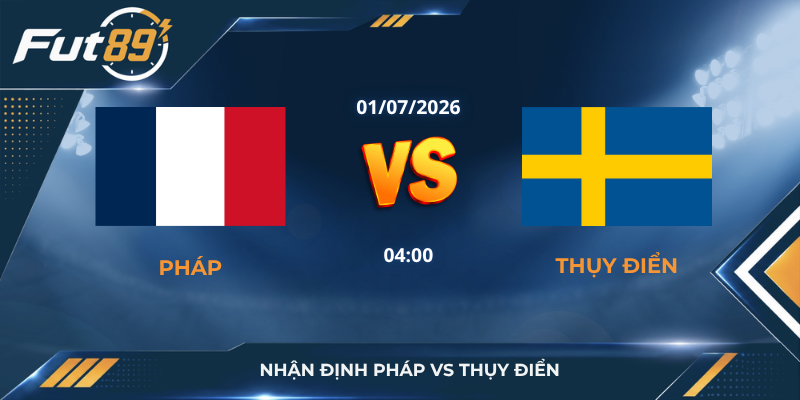 Nhận Định Pháp Vs Thụy Điển - Gà Trống Gáy Vang