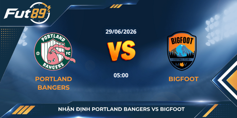 Nhận Định Portland Bangers Vs Bigfoot - Chủ Nhà Trút Giận