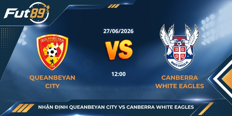 Nhận Định Queanbeyan City Vs Canberra White Eagles - Chuyến Làm Khách Phong Ba