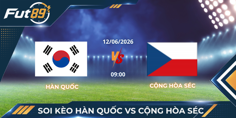 Soi Kèo Hàn Quốc Vs Cộng Hòa Séc: Bẫy Dữ Liệu World Cup 2026