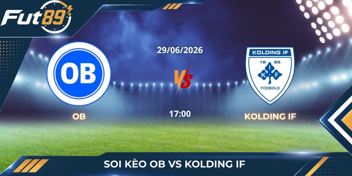 Soi Kèo OB Vs Kolding IF – Bài Toán Cân Não Ngày 29/06