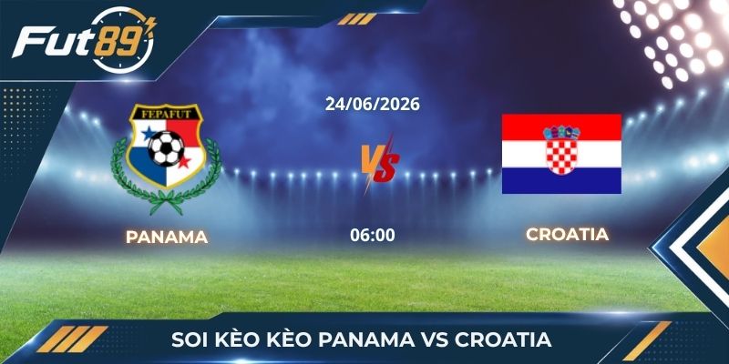 Soi Kèo Panama Vs Croatia: Cạm Bẫy Điểm Ăn Ép Sâu Đáy