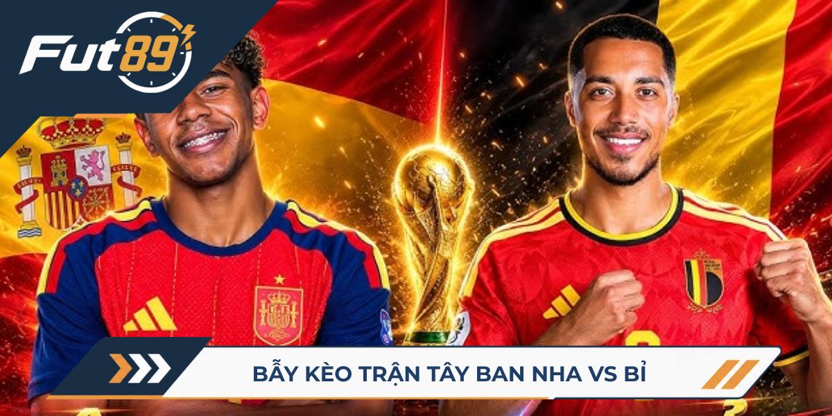 89 Alert World Cup 2026 – Bẫy Kèo Trận Tây Ban Nha Vs Bỉ