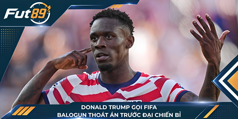 Donald Trump Gọi FIFA, Balogun Thoát Án Trước Đại Chiến Bỉ