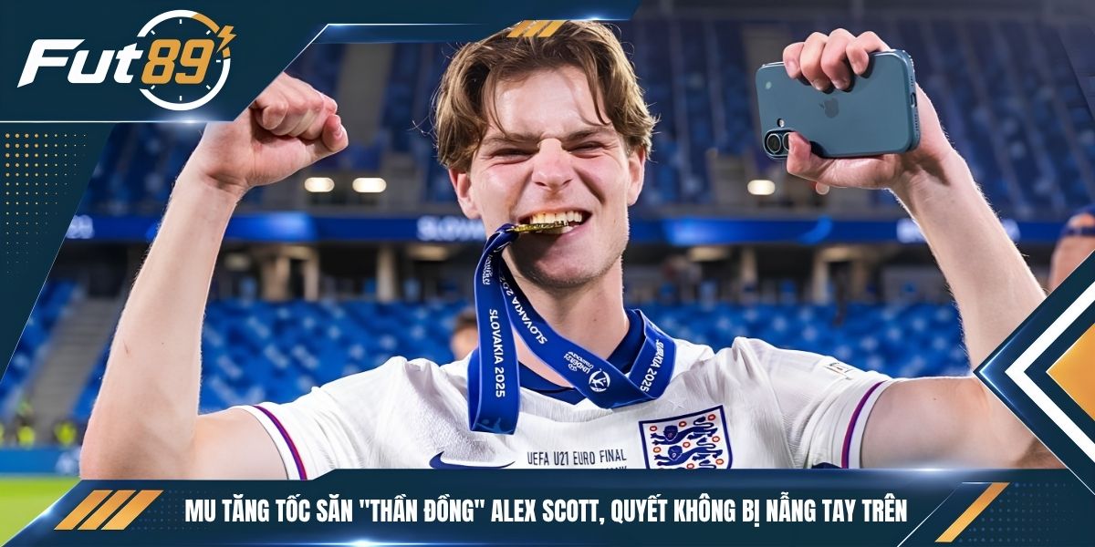 MU Tăng Tốc Săn “Thần Đồng” Alex Scott, Quyết Không Bị Nẫng Tay Trên