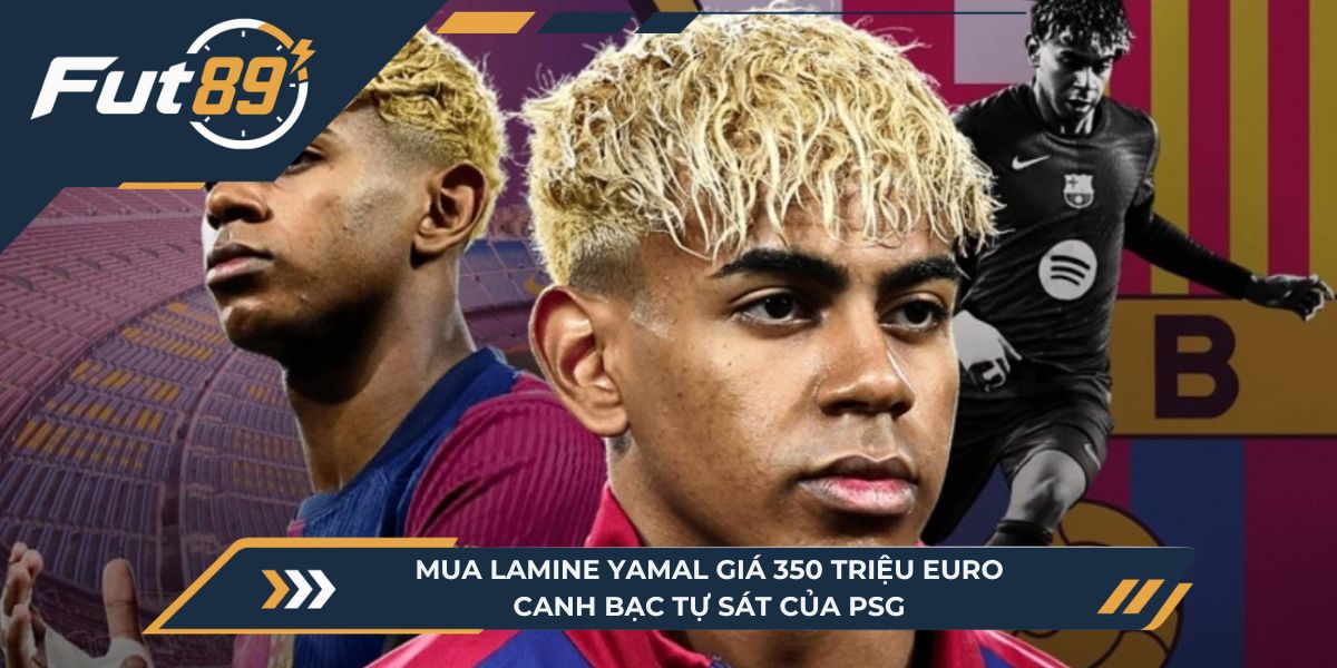 Mua Lamine Yamal Giá 350 Triệu Euro: Canh Bạc Tự Sát Của PSG