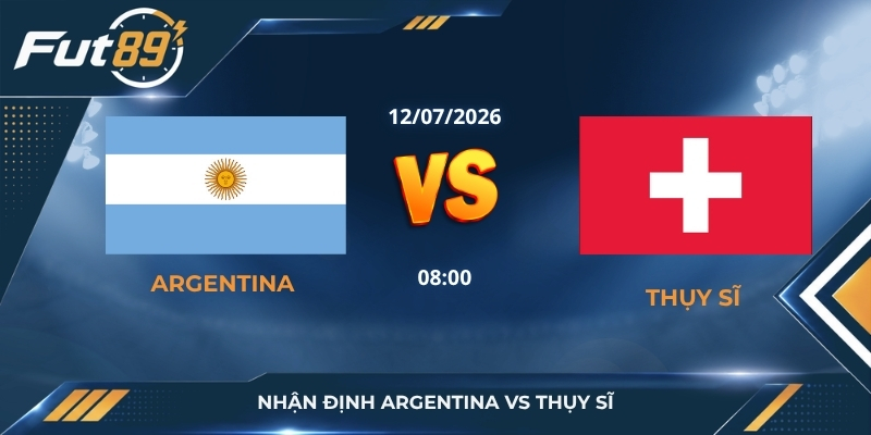 Nhận Định Argentina Vs Thụy Sĩ: Messi Gõ Cửa Bán Kết