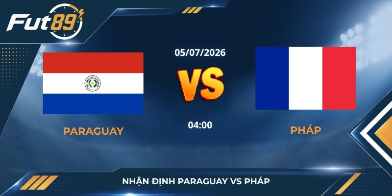Nhận Định Paraguay Vs Pháp - Pháp Thắng Cách Biệt Để Vào Tứ Kết