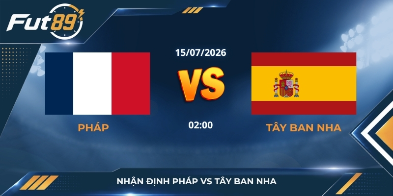 Nhận Định Pháp Vs Tây Ban Nha: Long Tranh Hổ Đấu Ở Bán Kết