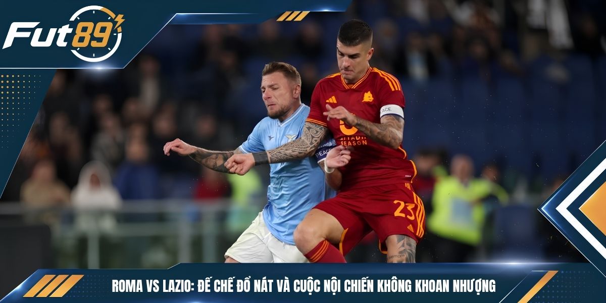 Roma Vs Lazio: Đế Chế Đổ Nát Và Cuộc Nội Chiến Không Khoan Nhượng