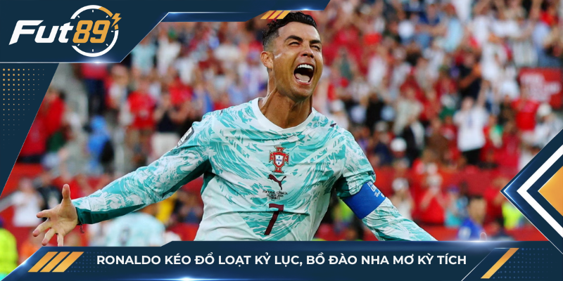 Ronaldo Kéo Đổ Loạt Kỷ Lục, Bồ Đào Nha Mơ Kỳ Tích