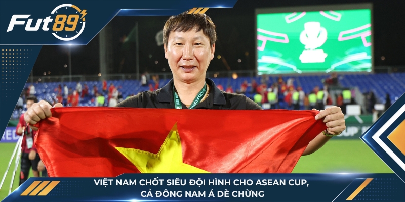 Việt Nam Chốt Siêu Đội Hình Cho ASEAN Cup, Cả Đông Nam Á Dè Chừng