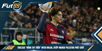 Chelsea “Nẫng Tay Trên” Inter Milan, Cướp Marco Palestra Phút Chót