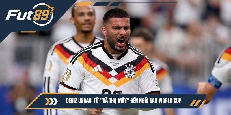 Deniz Undav: Từ “Gã Thợ Máy” Đến Ngôi Sao World Cup