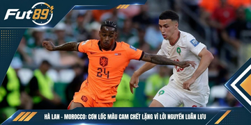 Hà Lan – Morocco: Cơn Lốc Màu Cam Chết lặng Vì Lời Nguyền Luân Lưu