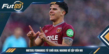 Mateus Fernandes Từ Chối Real Madrid Để Cập Bến MU