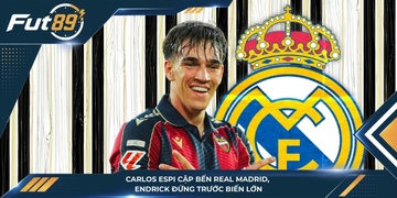 Carlos Espi Cập Bến Real Madrid, Endrick Đứng Trước Biến Lớn