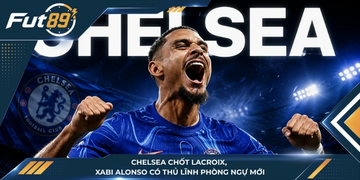 Chelsea Chốt Lacroix, Xabi Alonso Có Thủ Lĩnh Phòng Ngự Mới