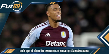 Chiến Dịch Vá Bức Tường Emirates: Ezri Konsa Lọt Tầm Ngắm Arsenal