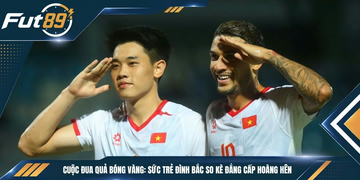 Cuộc Đua Quả Bóng Vàng: Sức Trẻ Đình Bắc So Kè Đẳng Cấp Hoàng Hên