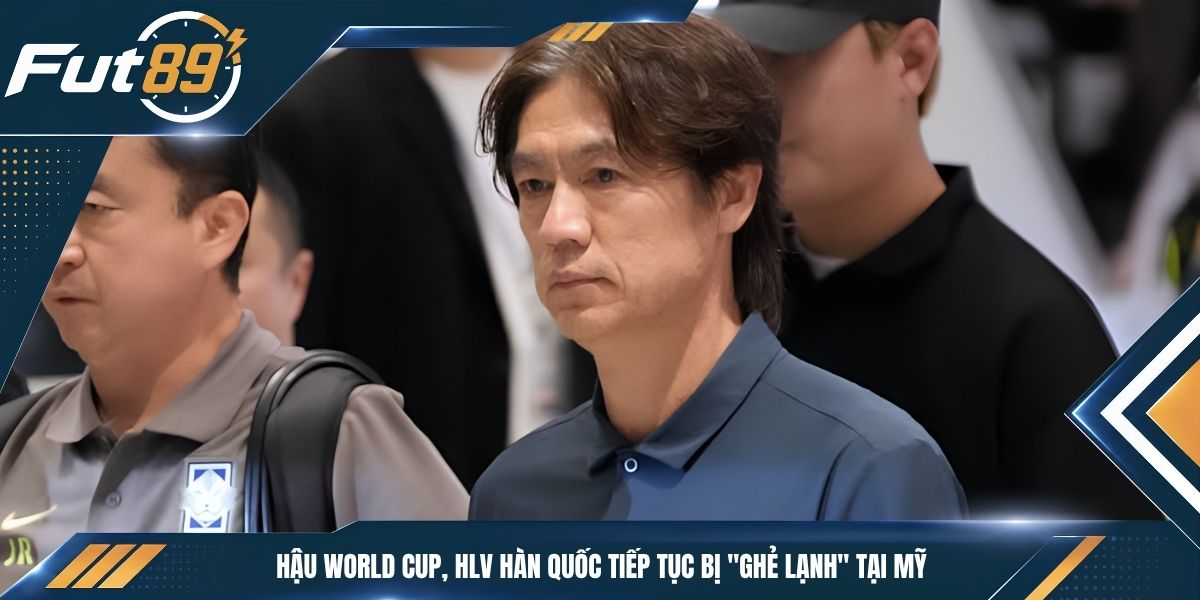 Hậu World Cup, HLV Hàn Quốc tiếp tục bị “ghẻ lạnh” tại Mỹ
