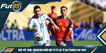 Mất Cúp Vàng, Argentina Muối Mặt Vì Kỷ Lục Tệ Hại Ở World Cup 2026