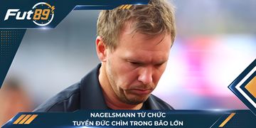 Nagelsmann Từ Chức, Tuyển Đức Chìm Trong Bão Lớn
