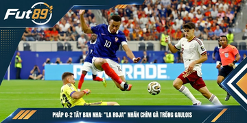 Pháp 0-2 Tây Ban Nha: “La Roja” Nhấn Chìm Gà Trống Gaulois