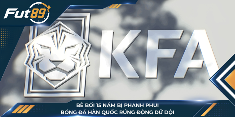 Bê Bối 15 Năm Bị Phanh Phui, Bóng Đá Hàn Quốc Rúng Động Dữ Dội