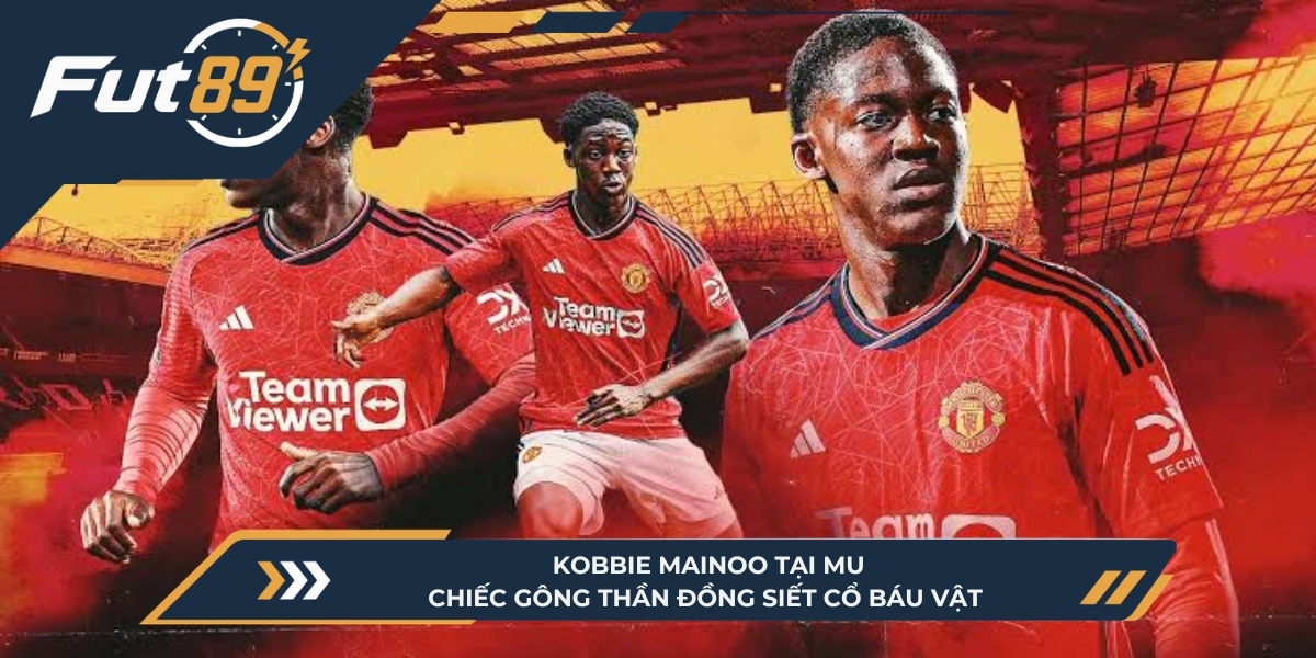 Kobbie Mainoo Tại MU: Chiếc Gông Thần Đồng Siết Cổ Báu Vật