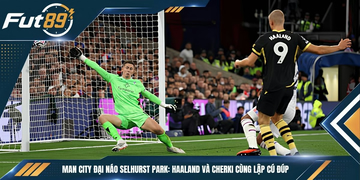 Man City Đại Náo Selhurst Park: Haaland Và Cherki Cùng Lập Cú Đúp