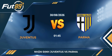 Nhận định Juventus vs Parma