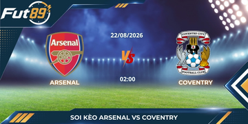 Soi Kèo Arsenal Vs Coventry – Pháo Đài Emirates Thị Uy