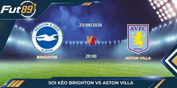 Soi Kèo Brighton Vs Aston Villa – Bản Lĩnh Villa Park