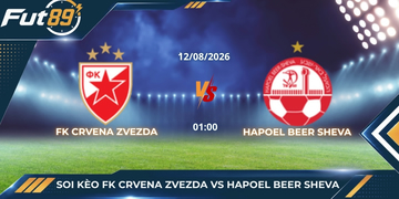 Soi Kèo FK Crvena Zvezda Vs Hapoel Beer Sheva: Rực Lửa Serbia