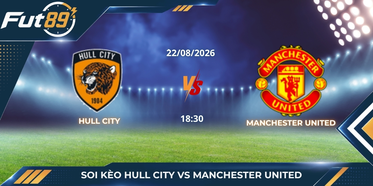 Soi Kèo Hull City Vs Manchester United – Quỷ Đỏ Áp Đảo