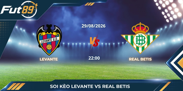Soi Kèo Trận Levante Vs Real Betis – La Liga 2026 – Trận 29/08