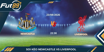 Soi Kèo Newcastle Vs Liverpool Ngày 23/08/2026 – Trận 22:30