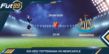 Soi Kèo Tottenham Vs Newcastle – Ngoại Hạng Anh 2026 – Trận 29/08