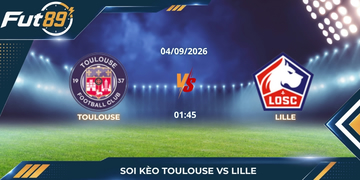 Soi Kèo Toulouse Vs Lille – Ligue 1 – Trận 04/09