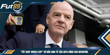 “Tẩy Chay World Cup” Và Đòn Sinh Tử Của UEFA Dành Cho Infantino