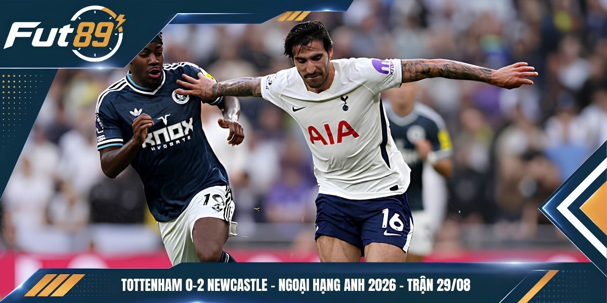 Tottenham 0-2 Newcastle – Ngoại Hạng Anh 2026 – Trận 29/08