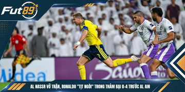 Al Nassr Vỡ Trận, Ronaldo “Tịt Ngòi” Trong Thảm Bại 0-4 Trước Al Ain