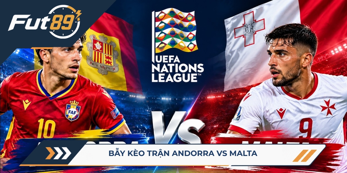 89 Alert UEFA Nations League 2026 – Bẫy Kèo Trận Andorra Vs Malta