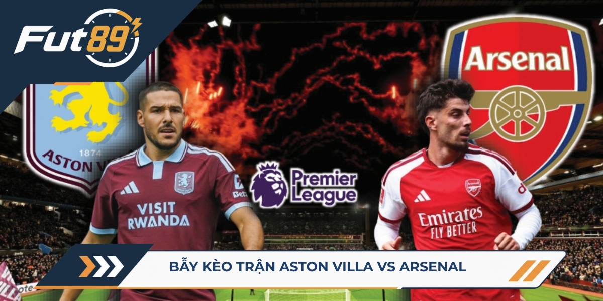 89 Alert Premier League 2026 – Bẫy Kèo trận Aston Villa Vs Arsenal