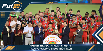 CAHN Bị FIFA Cấm Chuyển Nhượng, Tham Vọng Đứng Trước Thử Thách