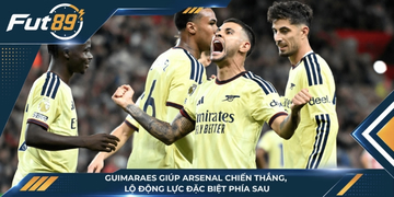 Guimaraes Giúp Arsenal Chiến Thắng, Lộ Động Lực Đặc Biệt Phía Sau