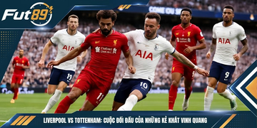 Liverpool vs Tottenham: Cuộc Đối Đầu Của Những Kẻ Khát Vinh Quang